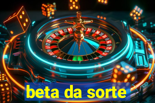 beta da sorte